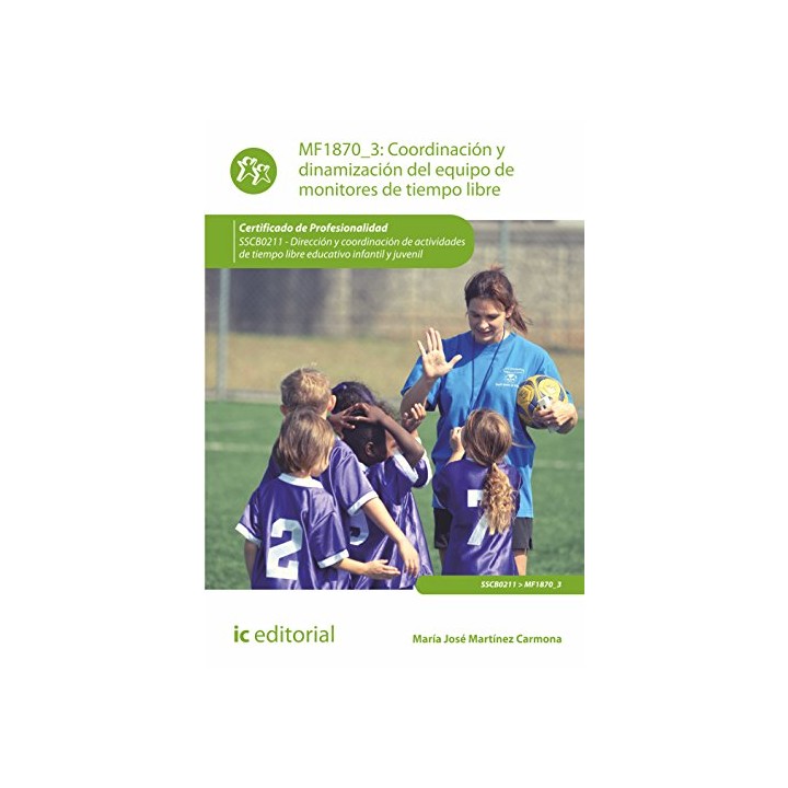 MF 1870_3: Coordinación Y Dinamización Del Equipo De Monitores De Tiempo Libre. Sscb0211